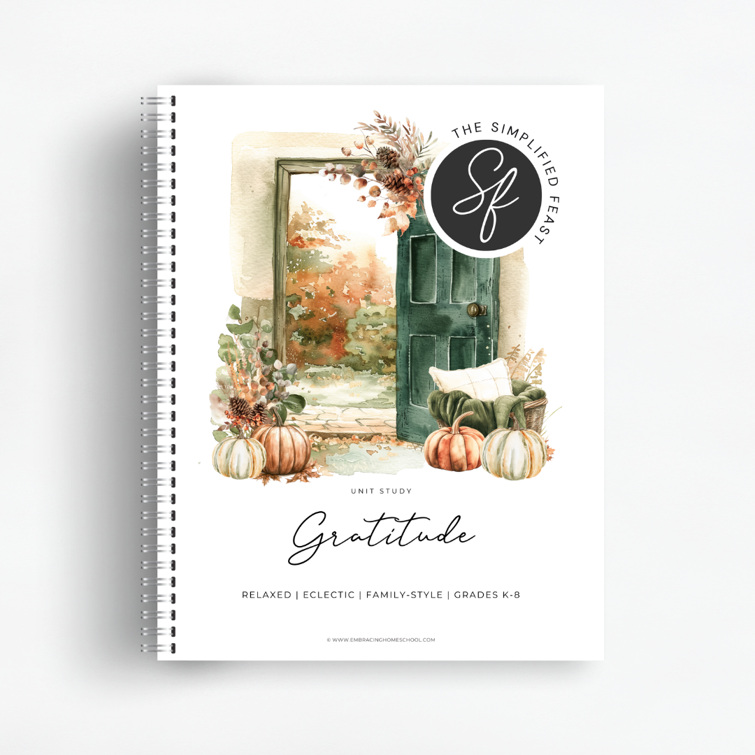The Simplified Feast: Gratitude (A Thanksgiving Unit Study)